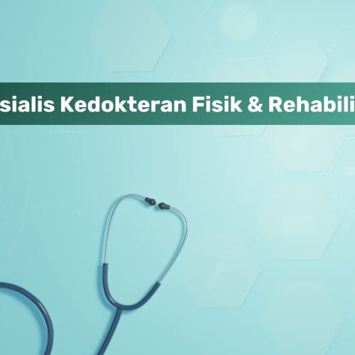 Spesialis Kedokteran Fisik & Rehabilitasi